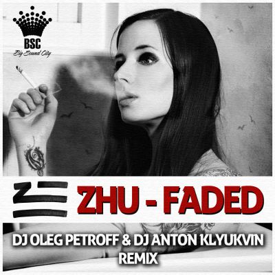 Zhu - Faded (Dj Oleg Petroff & Dj Anton Klyukvin Remix).mp3