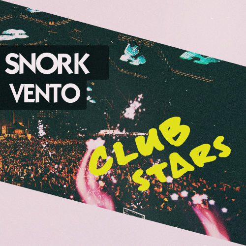 Snork & Vento  Club Stars (Original Mix) [2014]
