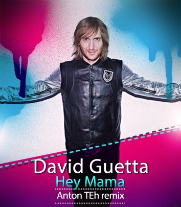 David Guetta feat. Nicki Minaj & Afrojack - Hey Mama (Anton Teh Remix) [2014]