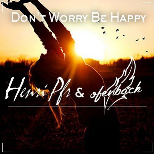 Henri Pfr & Ofenbach - Don't Worry Be Happy (Original Mix).mp3