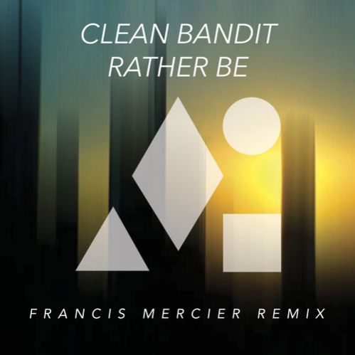 Clean Bandit Vs Francis Mercier - Rather Be (Francis Mercier Remix).mp3