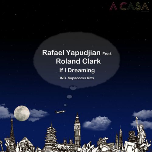 Rafael Yapudjian Ft. Roland Clark - If I Dream (Supacooks Remix).mp3
