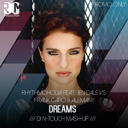 Rhythmoholia feat. Jen Dale VS Frank Caro & Alemany - Dream (DJ N-Touch Mash-Up) [2014]