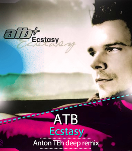 Atb - Ecstasy (Anton Teh Deep Remix) [2014]