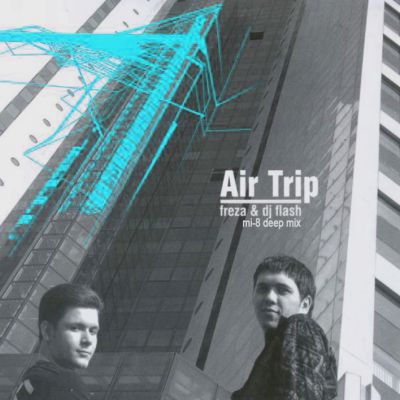 Freza & Dj Flash – Airtrip (Mi-8 Deep Air Mix) [2014]