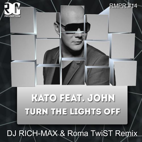 Kato feat. John  Turn The Lights Off (DJ RICH-MAX & Roma TwiST Remix).mp3