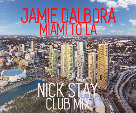Jamie Dalbora - Miami To La (Nick Stay Club Mix) [2014]