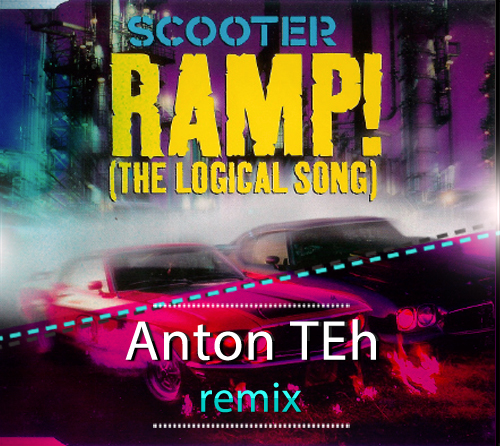Scooter - Ramp! (The Logical Song) (Anton Teh Remix) [2014]
