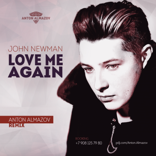John Newman - Love Me Again (Anton Almazov Remix; Radio; Dub Version's) [2014]