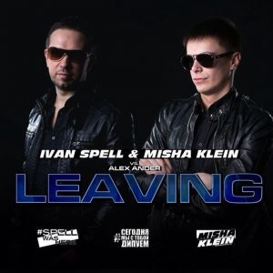 Ivan Spell, Misha Klein vs Alex Ander  Leaving.mp3