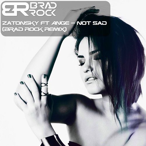 Zatonsky feat. Ange - Not Sad (Brad Rock Remix).mp3