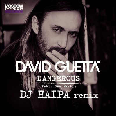 David Guetta ft. Sam Martin - Dangerous (DJ Haipa Remix).mp3
