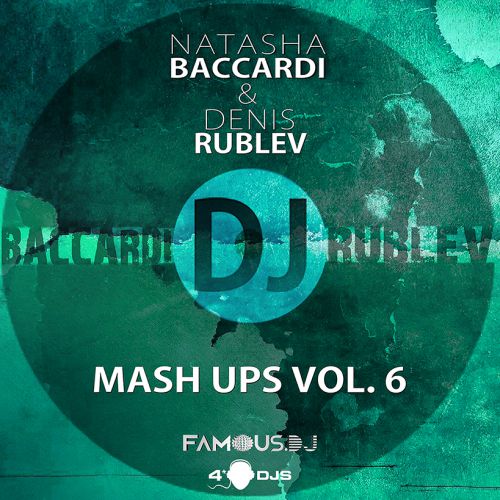 Dj Denis Rublev & Dj Natasha Baccardi Mash-Up's Vol. 6 [2014]