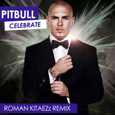 Pitbull - Celebrate (Roman Kitaezz remix).mp3