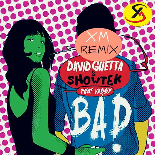 David Guetta & Showtek feat. Vassy - Bad (XM Remix).mp3