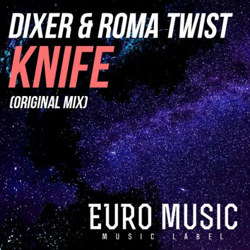 DIXER & ROMA TWIST - KNIFE (Original Mix).mp3