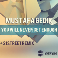 Mustafa Gedik - You Will Never Get Enough (21street Remix) [2014]