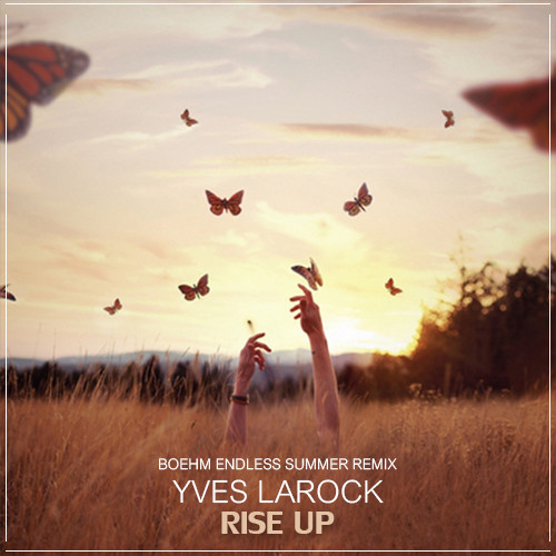 Yves Larock Ft. Jaba - Rise Up (Boehm Endless Summer Remix) [2014]