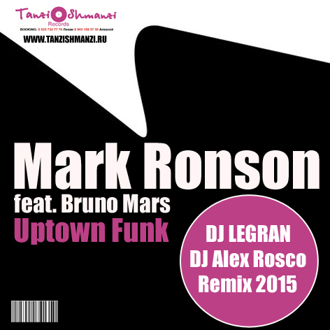 Mark Ronson Feat. Bruno Mars - Uptown Funk (Dj Legran & Dj Alex Rosco Remix) [2015]