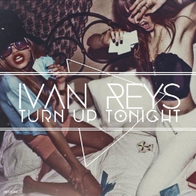 Ivan Reys  Turn Up Tonight [2015]