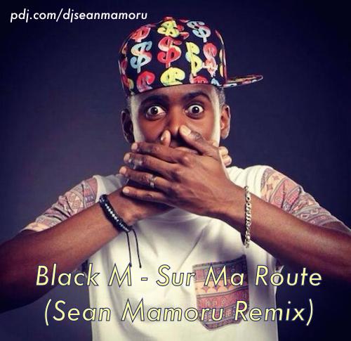 Black M - Sur Ma Route (Sean Mamoru Remix) [2015]