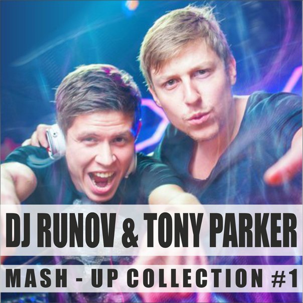 Dj Runov & Tony Parker - Mash-Up Collection #1