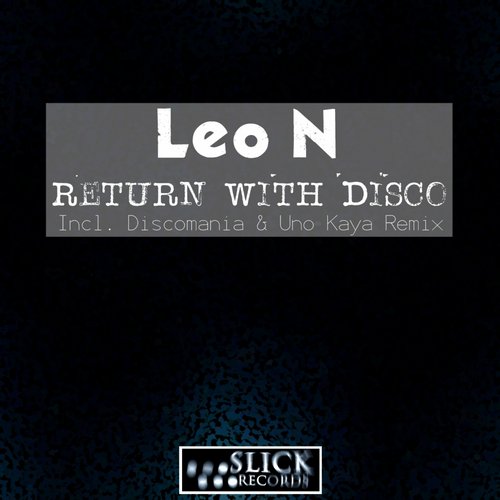 Leo N - Return With Disco (Discomania & Uno Kaya Remix) [2014]