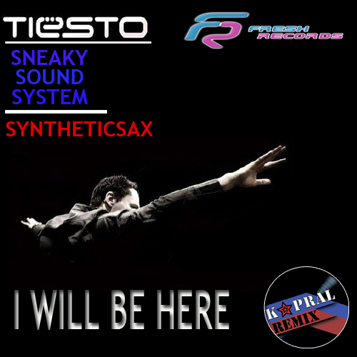 Tiesto - I Will Be Here (Dj Kapral & Syntheticsax Remix).mp3