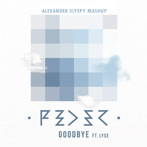Feder - Goodbye (Alexander Slyepy Mash Up) [2015]