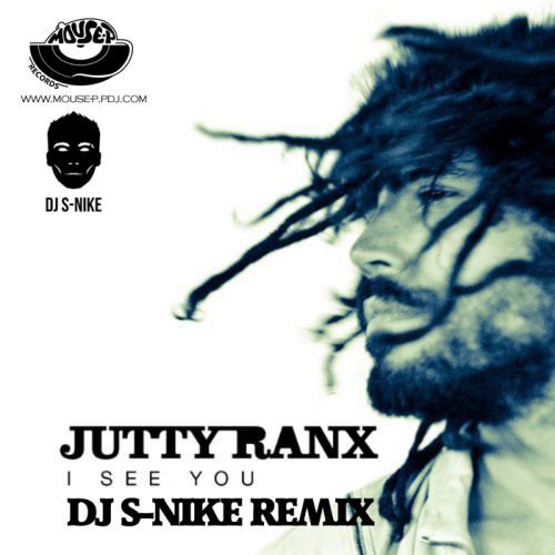 Jutty Ranx - I See You (Dj S-Nike Remix) [MOUSE-P].mp3