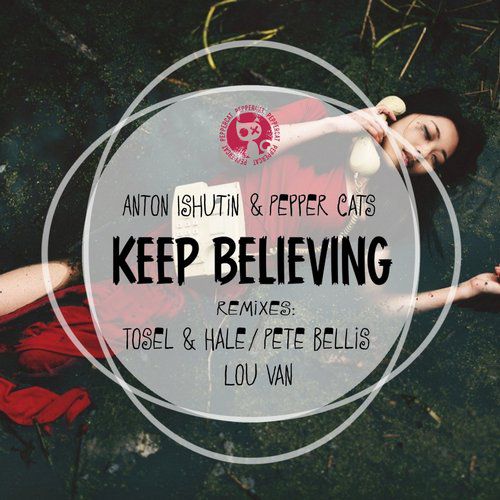 Anton Ishutin, Pepper Cats - Keep Believing (Original Mix) [2015]
