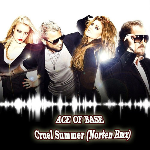 Ace Of Base - Cruel Summer (Norten Remix) [2015]