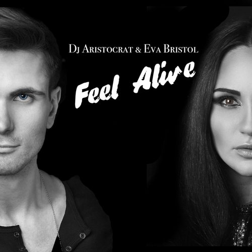 Dj Aristocrat, Eva Bristol -_Feel_Alive_Original_Mix.mp3