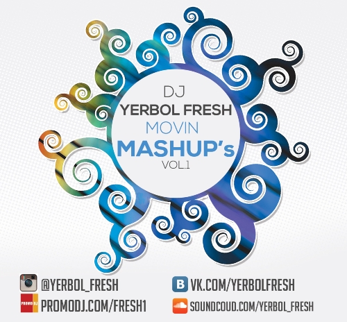 DJ Yerbol Fresh - Movin Mashup's [2015]