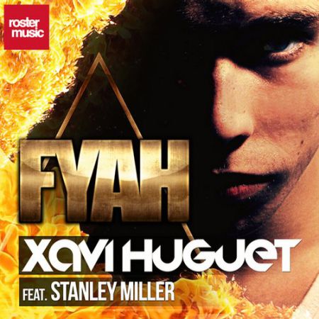 Xavi Huguet feat. Stanley Miller - Fyah (Fire) (Hot Mix) [Roster Music].mp3