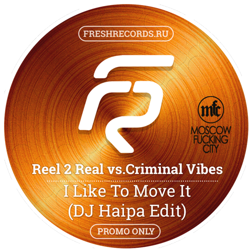 Reel 2 Real vs. Criminal Vibes - I Like To Move It (DJ Haipa Edit)