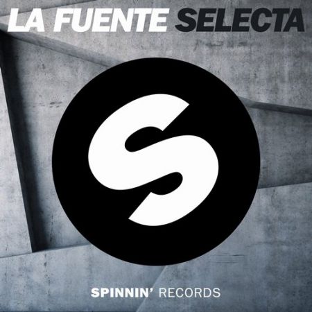 La Fuente - Selecta (Original Mix) [Spinnin Records].mp3