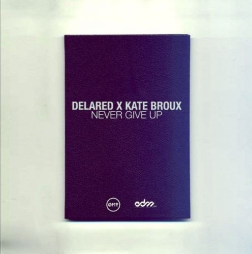 Delared x Kate Broux - Never Give Up (Original Mix).mp3