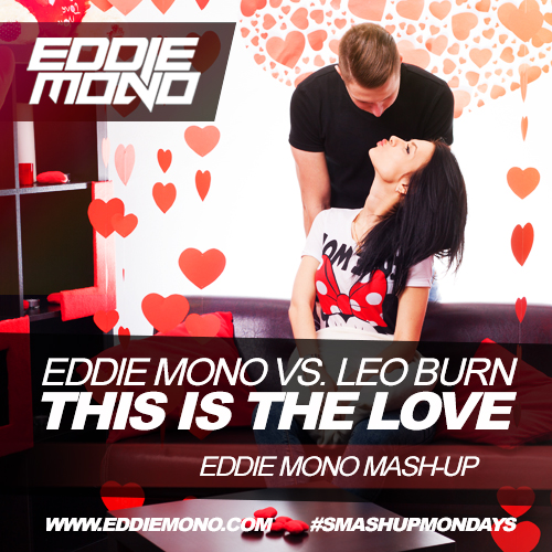 Eddie Mono vs. Leo Burn - This Is The Love (Eddie Mono Mash-Up).mp3