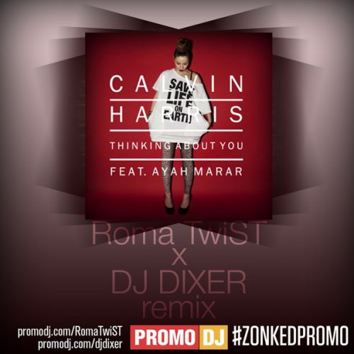 Calvin Harris - Thinking About You (Roma TwiST & DJ DIXER Remix).mp3