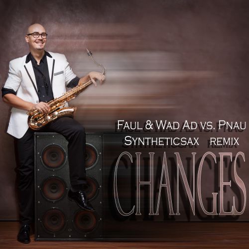 Faul_Wad_Ad_vs_Pnau_Changes__Syntheticsax_remix_extended.mp3
