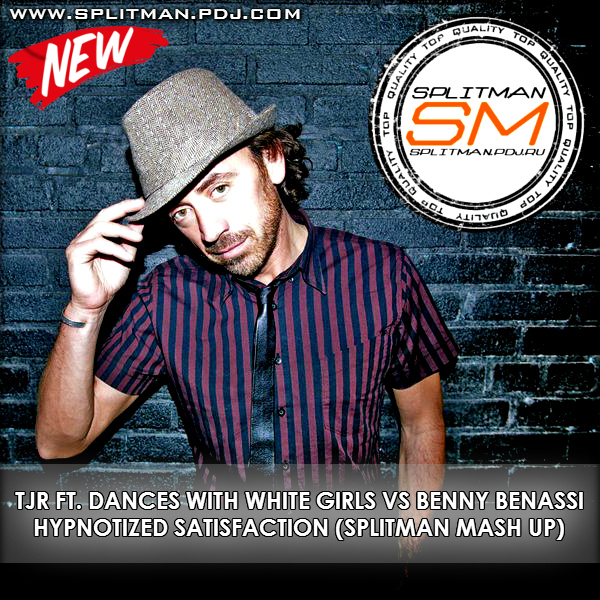 TJR ft. Dances With White Girls vs. Benny Benassi - Hypnotized Satisfaction (Splitman Mash Up) [2015]