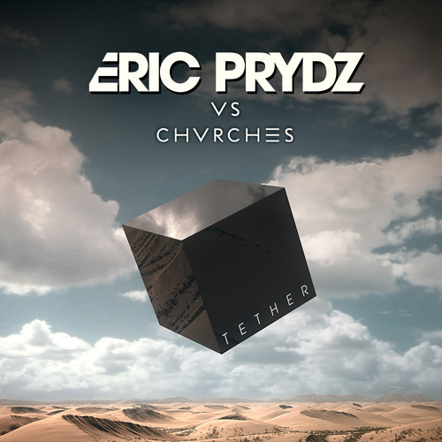 Eric Prydz vs CHVRCHES - Tether (Original Mix).mp3