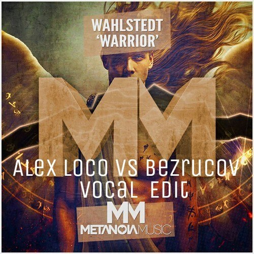 Wahlstedt & Lillian-Warrior You Stay (Alex Loco vs Bezrukov Edit) [2015]