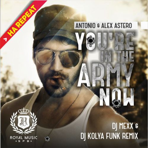 Antonio & Alex Astero - You're In The Army Now (DJ Mexx & DJ Kolya Funk Remix) [2015]