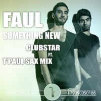 Faul - Something New (ClubStar ft.T'Paul Sax Mix)