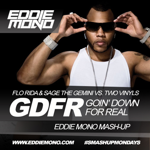 Flo Rida & Sage The Gemini vs. Two Vinyls - GDFR (Eddie Mono Mash-Up) [2014]