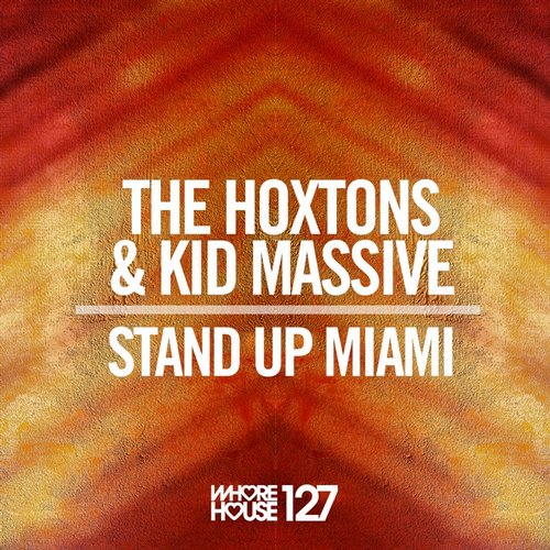 Hoxton Whores & Kid Massive - Stand Up Miami (Original Mix).mp3