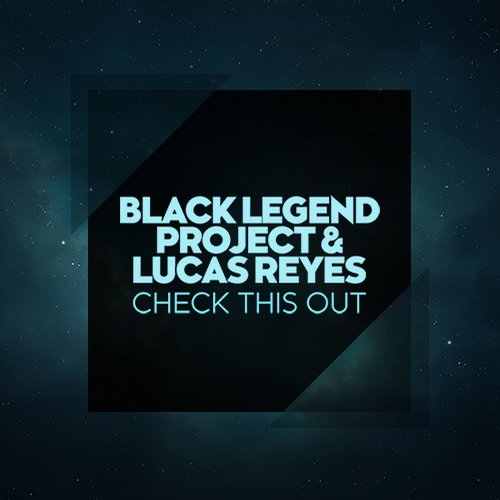 Black Legend Project & Lucas Reyes - Check This Out (Original Mix).mp3