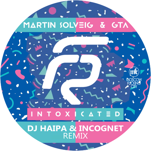 Martin Solveig & Gta - Intoxicated (DJ Haipa & Incognet remix).mp3